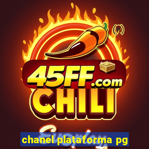 chanel plataforma pg
